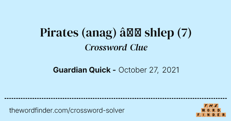 Pirates (anag) — shlep crossword clue image