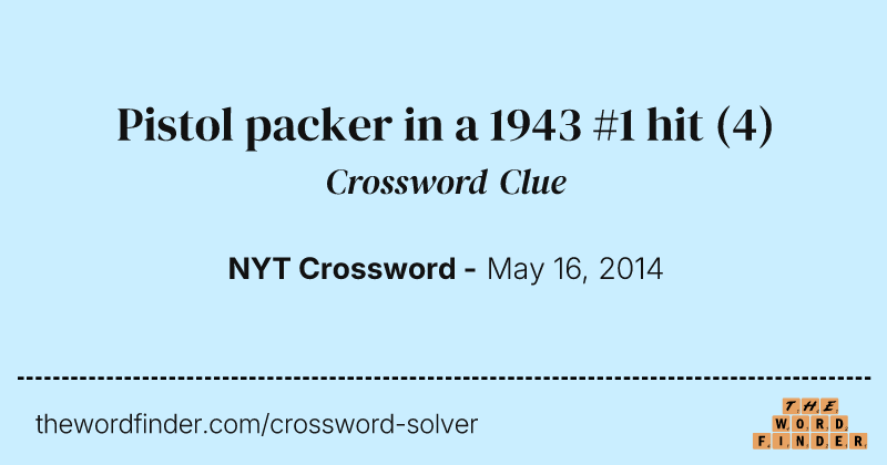 Pistol packer in a 1943 #1 hit crossword clue image