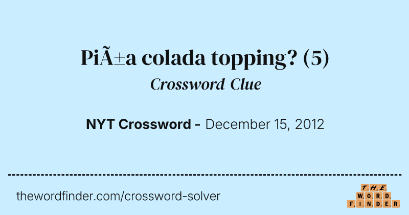 Piña colada topping? crossword clue image