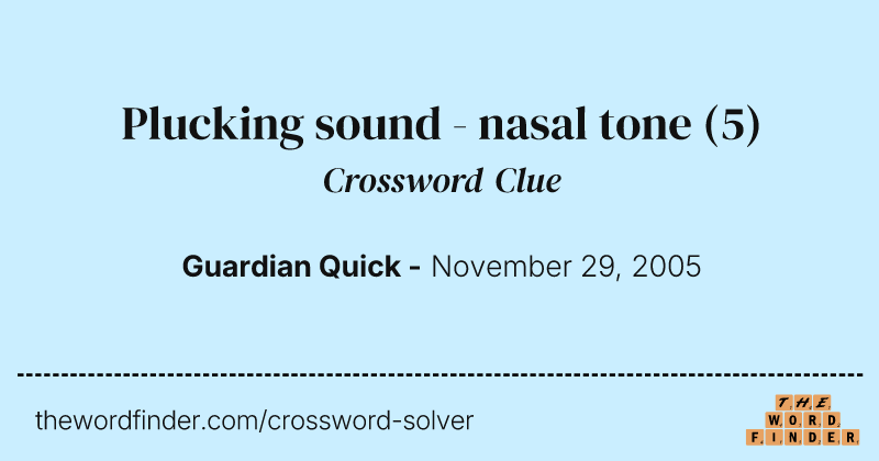 Plucking sound - nasal tone crossword clue image
