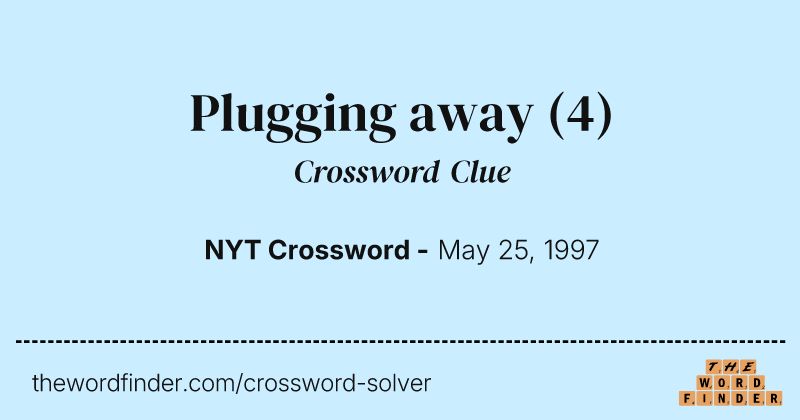 Plugging away crossword clue image