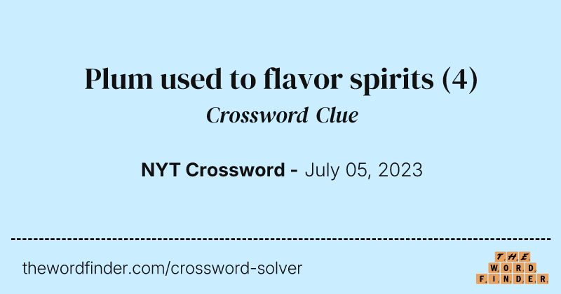 Plum used to flavor spirits crossword clue image