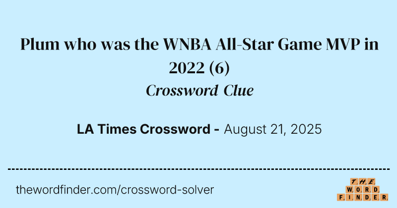 Plum who was the WNBA All-Star Game MVP in 2022 crossword clue image