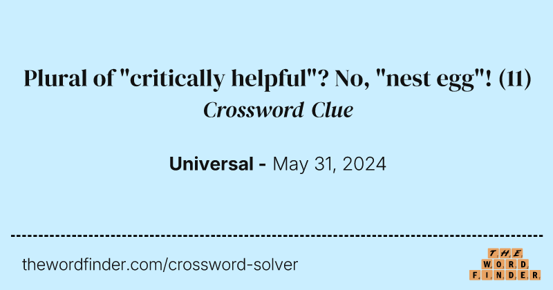 Plural of "critically helpful"? No, "nest egg"! crossword clue image