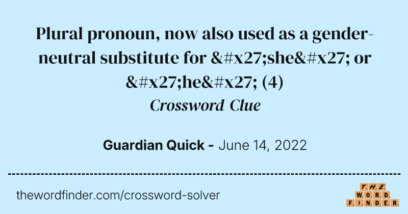 Plural pronoun, now also used as a gender-neutral substitute for 'she' or 'he' crossword clue image