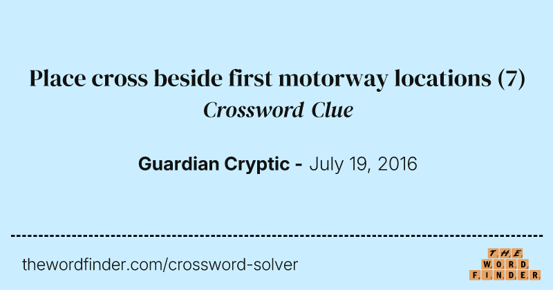 Place cross beside first motorway locations crossword clue image