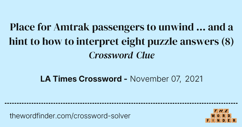 Place for Amtrak passengers to unwind ... and a hint to how to interpret eight puzzle answers crossword clue image