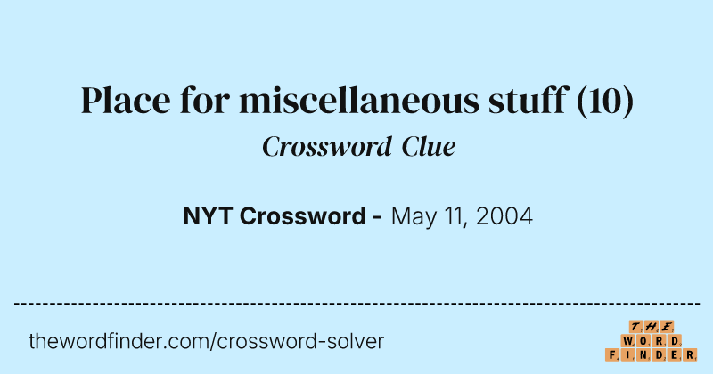 Place for miscellaneous stuff crossword clue image