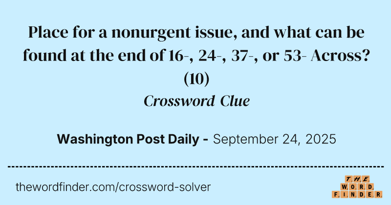Place for a nonurgent issue, and what can be found at the end of 16-, 24-, 37-, or 53- Across? crossword clue image