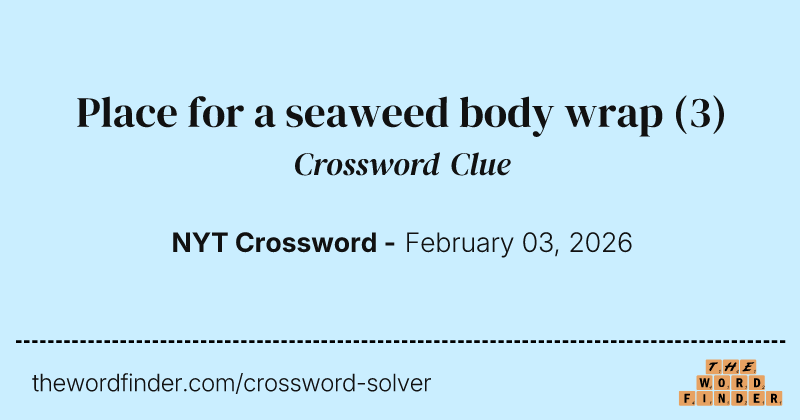 Place for a seaweed body wrap crossword clue image