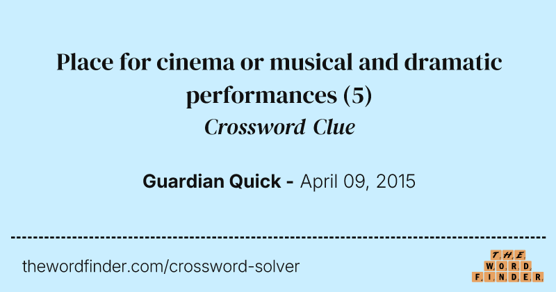 Place for cinema or musical and dramatic performances crossword clue image