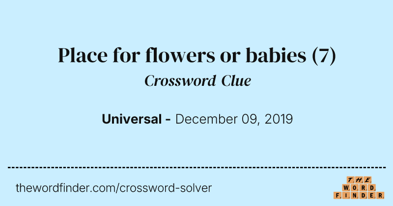 Place for flowers or babies crossword clue image