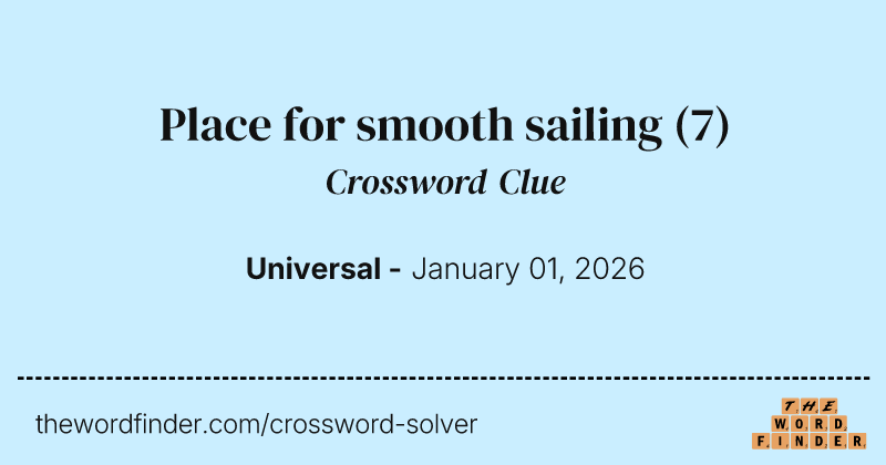 Place for smooth sailing crossword clue image