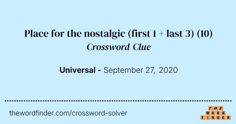 Place for the nostalgic (first 1 + last 3) crossword clue image