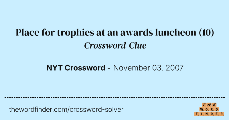 Place for trophies at an awards luncheon crossword clue image