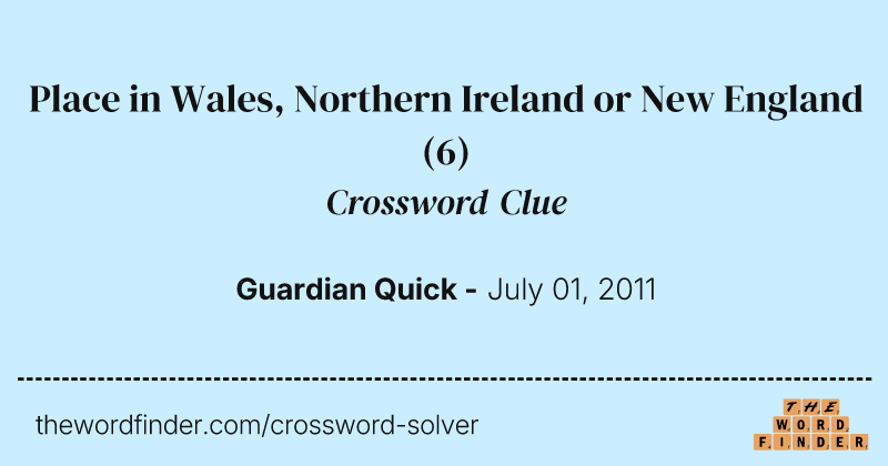 Place in Wales, Northern Ireland or New England crossword clue image