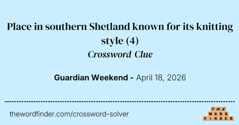 Place in southern Shetland known for its knitting style crossword clue image