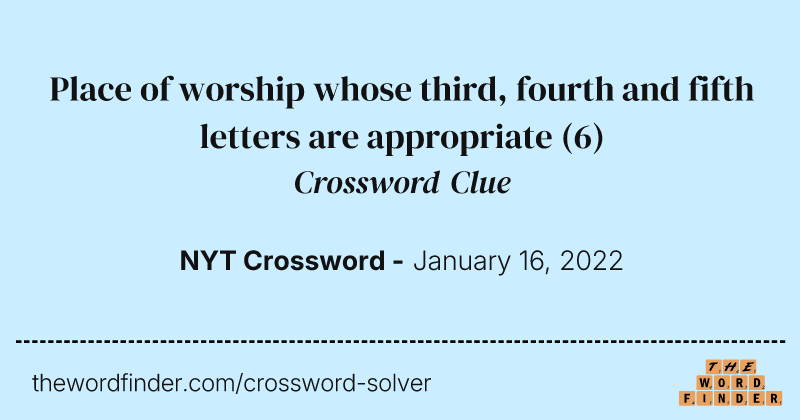 Place of worship whose third, fourth and fifth letters are appropriate crossword clue image