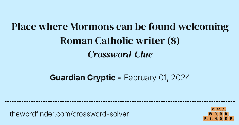 Place where Mormons can be found welcoming Roman Catholic writer crossword clue image