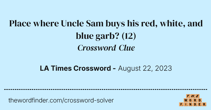 Place where Uncle Sam buys his red, white, and blue garb? crossword clue image