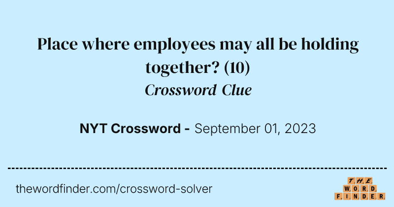 Place where employees may all be holding together? crossword clue image