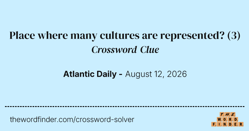 Place where many cultures are represented? crossword clue image