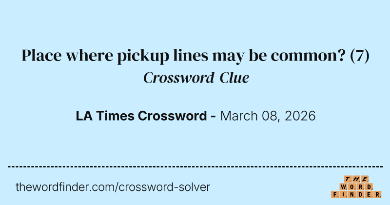 Place where pickup lines may be common? crossword clue image