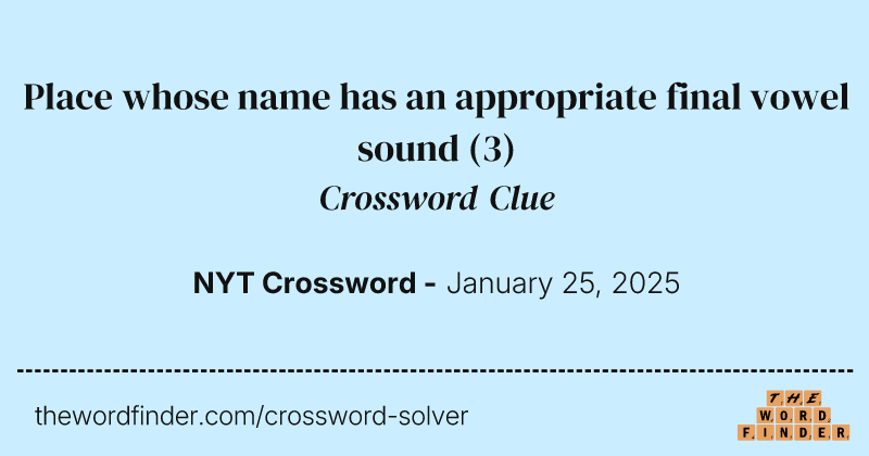 Place whose name has an appropriate final vowel sound crossword clue image