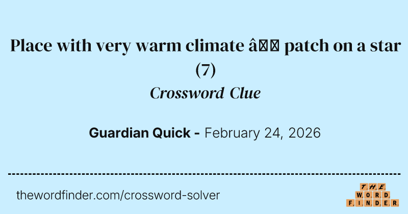 Place with very warm climate – patch on a star crossword clue image