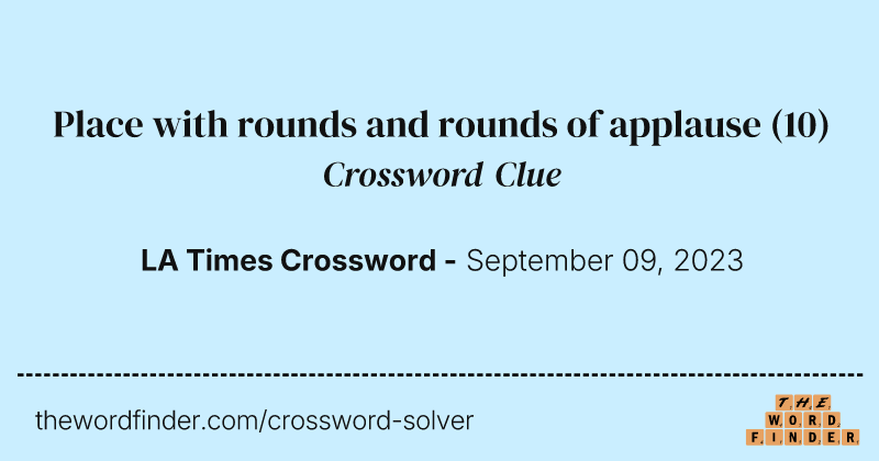 Place with rounds and rounds of applause crossword clue image