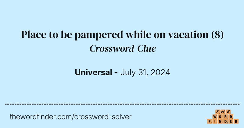 Place to be pampered while on vacation crossword clue image