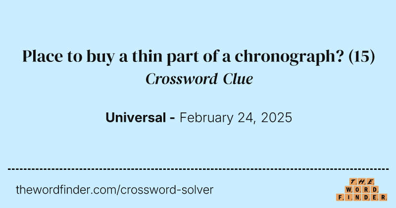 Place to buy a thin part of a chronograph? crossword clue image
