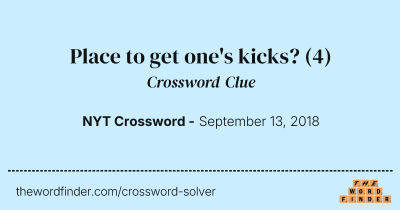 Place to get one's kicks? crossword clue image