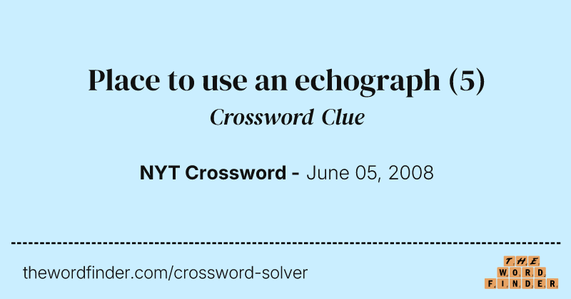 Place to use an echograph crossword clue image