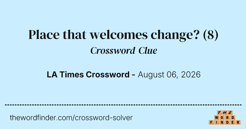 Place that welcomes change? crossword clue image