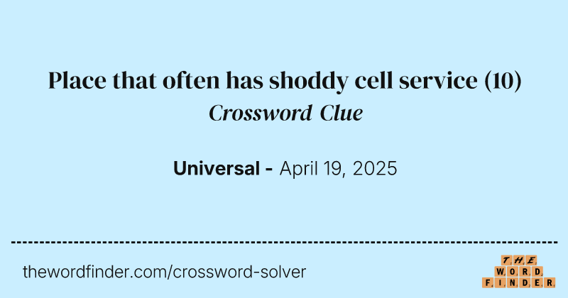 Place that often has shoddy cell service crossword clue image