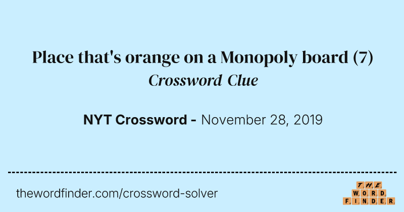 Place that's orange on a Monopoly board crossword clue image