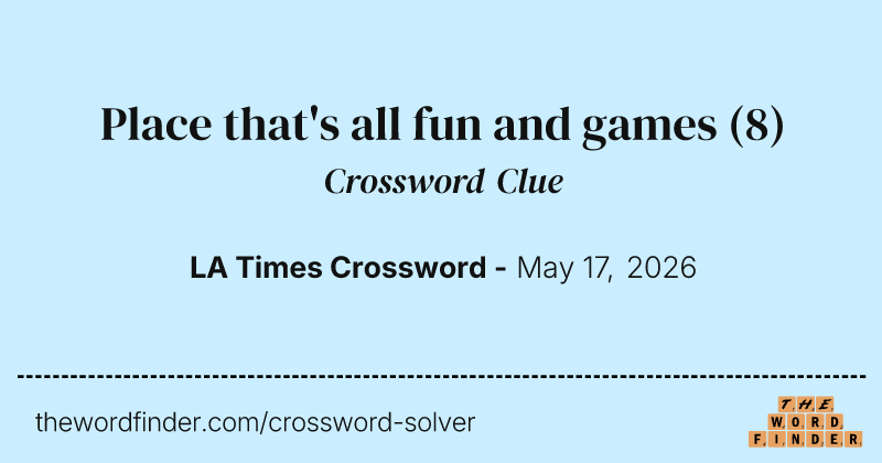 Place that's all fun and games crossword clue image