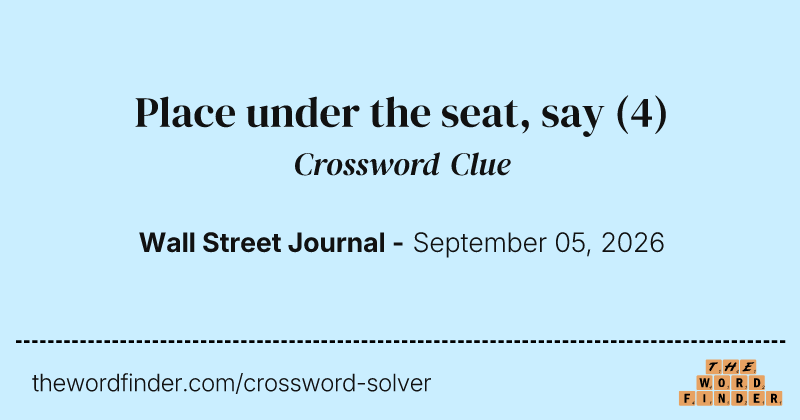 Place under the seat, say crossword clue image