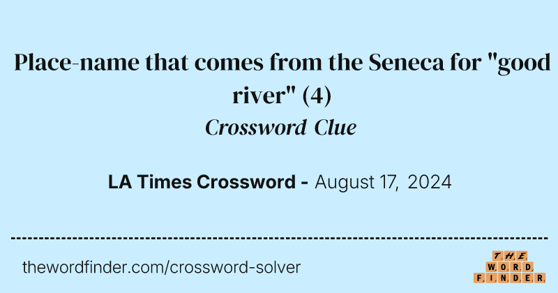 Place-name that comes from the Seneca for "good river" crossword clue image