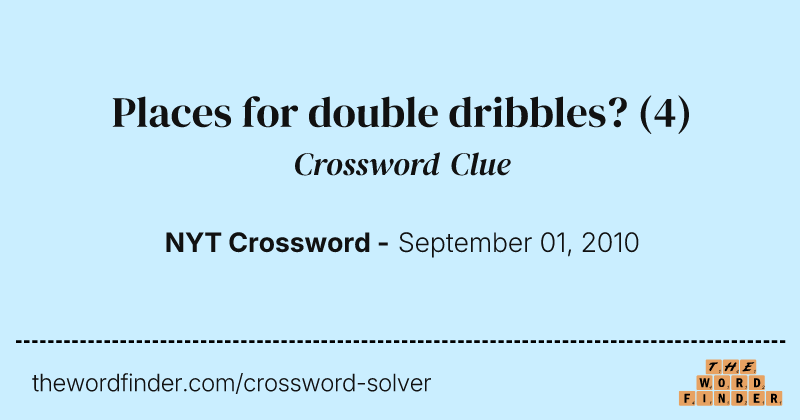 Places for double dribbles? crossword clue image