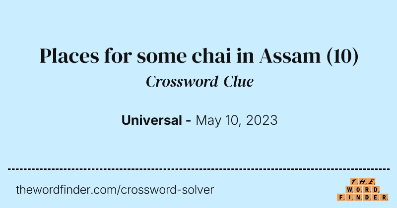 Places for some chai in Assam crossword clue image