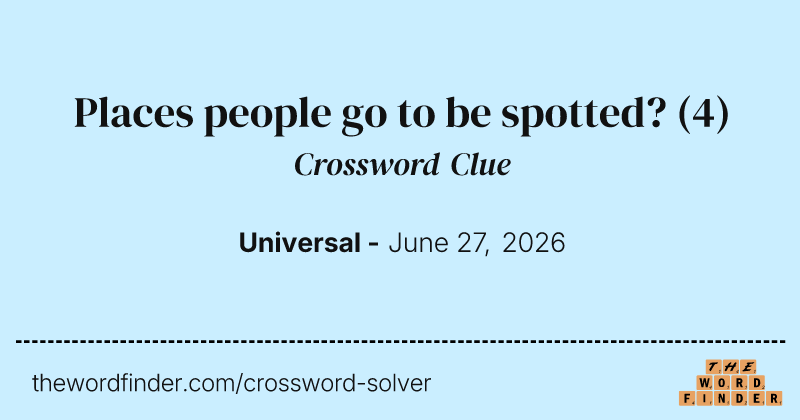 Places people go to be spotted? crossword clue image