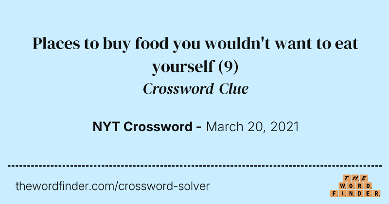 Places to buy food you wouldn't want to eat yourself crossword clue image