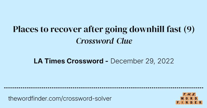 Places to recover after going downhill fast crossword clue image