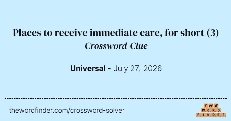 Places to receive immediate care, for short crossword clue image