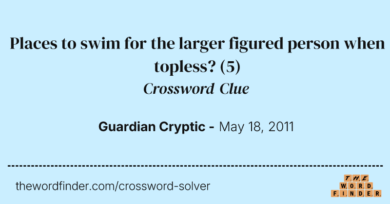 Places to swim for the larger figured person when topless? crossword clue image