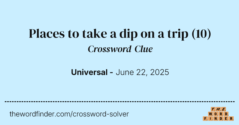 Places to take a dip on a trip crossword clue image
