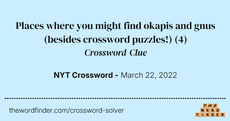 Places where you might find okapis and gnus (besides crossword puzzles!) crossword clue image