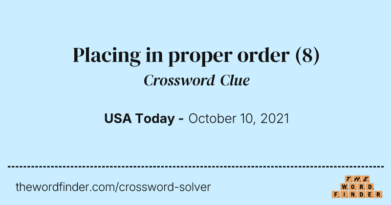 Placing in proper order crossword clue image